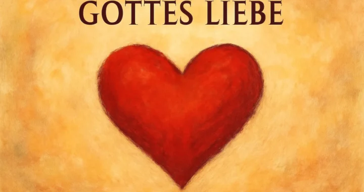 Gottes Liebe: Bedeutung, biblische Belege und Lebenszeugnisse
